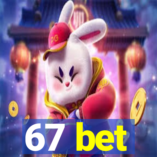 67 bet